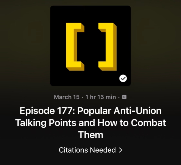 Popular Anti-Union Talking Points and How To Combat Them, A Citations Needed Podcast Episode 